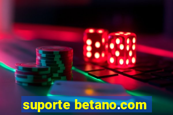 suporte betano.com